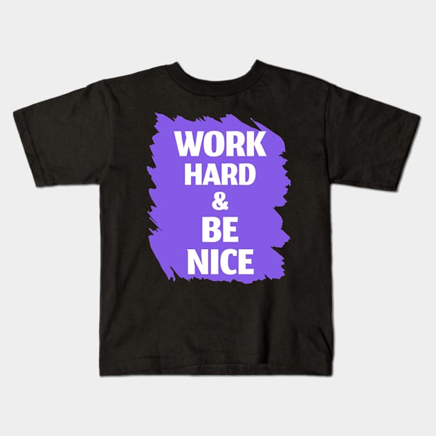 Work Hard and Be Nice - Inspirational Quote Design Kids T-Shirt by Inkonic lines